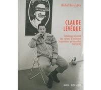 Claude leveque - catalogue raisonne des cartons d'invitation LEVEQUE CLAUDE / NURIDSANY MICHEL (Auteur)