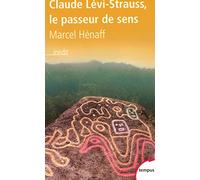 Claude Lévi-Strauss: Le passeur de sens