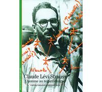 Claude Lévi-Strauss: L'homme au regard éloigné