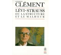 Claude Lévi-Strauss, ou, La structure et le malheur