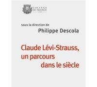 Claude Lévi-Strauss, Un Parcours Dans Le Siècle