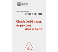 Claude Lévi-Strauss, Un Parcours Dans Le Siècle