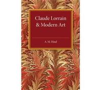 Claude Lorrain and Modern Art - A. M. Hind - Cambridge University Press - Livre en Anglais - Paperback A. M. HindA. M. Hind (Auteur)