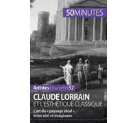 Claude Lorrain Et L'esthétique Classique - L'art Du « Paysage Idéal », Entre Réel Et Imaginaire