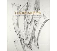 Claude Mercier - Oeuvre graphique d'un sculpteur