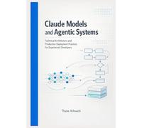 Claude Models and Agentic Systems: Technical Architecture and Production Deployment Practices for Experienced Developers