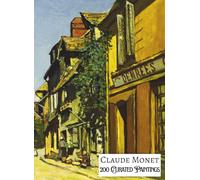CLAUDE MONET 200 Curated Paintings; Art Appreciation Book/ Coffee Table Book; Softcover/Paperback; Large A4 Size: 200 Retouched Artworks; Premium Archival paper, Premium Inks