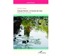Claude Monet : A l'école de l'oeil - Claude Monet - L'harmattan - broché - Essai