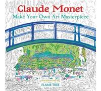 Claude Monet (Art Colouring Book): Make Your Own Art Masterpiece