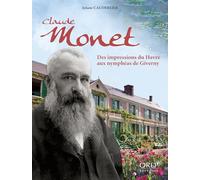 Claude Monet: Des impressions du Havre aux nymphéas de Giverny