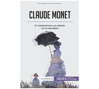 Claude Monet: El Impresionismo Y Su Relación Con La Naturaleza