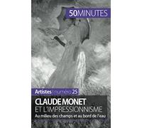 Claude Monet et l'impressionnisme: Au milieu des champs et au bord de l'eau
