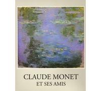 Claude Monet et ses amis : Exposition, Lausanne (28 mai au 26 septembre 1993)