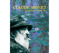 Claude Monet, fragments d'une vie