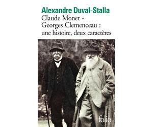 Claude Monet - Georges Clemenceau : une histoire, deux caractères Biographie croisée - Alexandre Duval-Stalla - Gallimard - Poche - Essai