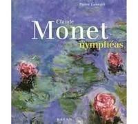 Claude Monet nymphéas Claude Monet (Auteur), Pierre Georgel (Auteur)