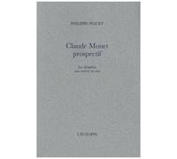 Claude Monet Prospectif - Les Nymphéas, Une Oeuvre In Situ