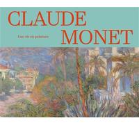 Claude Monet, une vie en peinture. Collections des musées d'Orsay et de l'Orangerie
