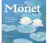 Claude Monet: Water Lilies & the Garden of Giverny