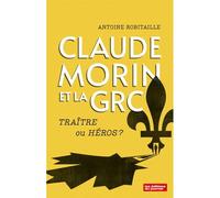 Claude Morin et la GRC : traitre ou héros ?