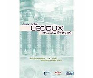 Claude nicolas ledoux, architecte du regard