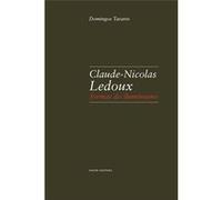 Claude-Nicolas Ledoux: Formas Do Iluminismo Tavares, Domingos (Auteur)