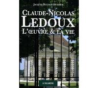 Claude-Nicolas Ledoux: L'oeuvre et la vie