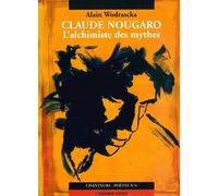Claude Nougaro, l'alchimiste des mythes L'alchimiste des mythes - Alain Wodrascka - Nizet - broché - Biographie
