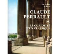 Claude Perrault, 1613-1688, ou la curiosité d'un classique. - Antoine Picon - Picard - broché - Livre