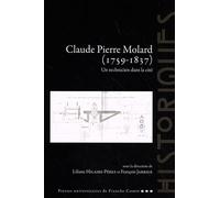 Claude Pierre Molard (1759-1837): Un technicien dans la cité