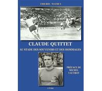 Claude Quittet Au stade des souvenirs et des hommages - Thierry Mathey - Cetre Eds - broché - Guide