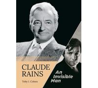 Claude Rains - An Invisible Man (Hardback)