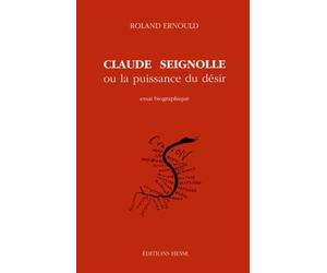 CLAUDE SEIGNOLLE OU LA PUISSANCE DU DESIR