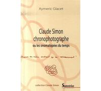 Claude Simon chronophotographe Ou les onomatopées du temps - PU Septentrion - Presses Universitaires Du Septen-Trion - broché - Etude