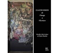 Claude Simon, de l'Image à l'Écriture - Mireille Calle-Gruber - H Diffusion - broché - Monographie