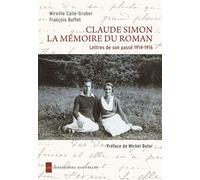 Claude Simon, La Mémoire Du Roman - Lettres De Son Passé 1914-1916