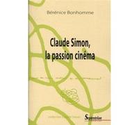 Claude Simon, la passion cinéma Bérénice Bonhomme (Auteur)