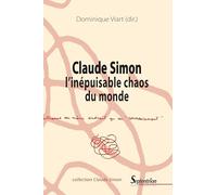 Claude Simon, l'inépuisable chaos du monde