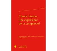 Claude Simon, une expérience de la complexité - Anna Jaubert - Classiques Garnier - relié - Essai