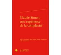 Claude Simon, une expérience de la complexité Anna Jaubert (Collection dirigée par), Delphine Denis (Collection dirigée par), David Zemmour (Editeur du volume), Ilias Yocaris (Editeur du volume), Mari