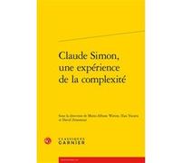 Claude Simon, une expérience de la complexité Collectif (Auteur), Anna Jaubert (Collection dirigée par), Delphine Denis (Collection dirigée par), David Zemmour (Editeur du volume), Ilias Yocaris (Edit