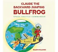 Claude the backward jumping bullfrog - space shuttle commander