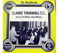 Claude Thornhill And His Orchestra - The Uncollected Claude Thornhill And His Orchestra