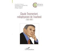 Claude Tresmontant, métaphysicien de l'inachevé (1925-1997)