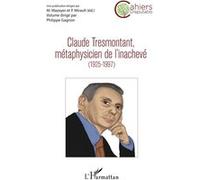 Claude Tresmontant, métaphysicien de l'inachevé (1925-1997) - Philippe Gagnon - L'harmattan - broché - Etude