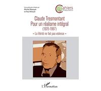 Claude Tresmontant – Pour un réalisme intégral (1925-1997) : La Vérité ne fait pas violence