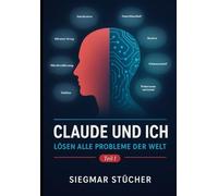Claude und ich lösen die Probleme der Welt: Teil 1