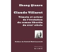 Claude Villaret, témoin de l’évolution du roman libertin du XVIIIe siècle Témoin de l'évolution du roman libertin du XVIIIième siècle - Qianru Zhang - Kime - broché - Essai