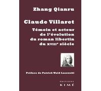 Claude Villaret - Témoin Et Acteur De L'évolution Du Roman Libertin Au Xviiie Siècle