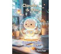 Claude & You: Exploring the Magic of AI